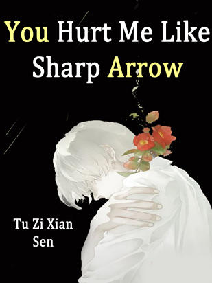 You Hurt Me Like Sharp Arrow